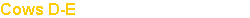 Cows D-E